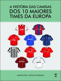 A história das camisas dos 10 maiores times da europa