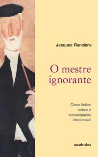 O mestre ignorante – Cinco lições sobre a emancipação intelectual